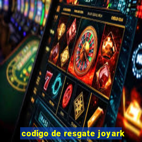 codigo de resgate joyark